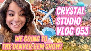 Crystal Studio Vlog 053! We're going to the Denver Gem Show!!