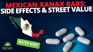 Mexican Xanax Bars: Side Effects & Street Value