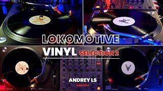 LOKOMOTIVE - VINYL SELECTION-2 | TECH & PROGRESSIVE HOUSE  | JUNE 2024 | ANDREY LS