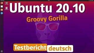 Ubuntu 20.10 -Groovy Gorilla- im Test (deutsch). Upgraden oder auf Ubuntu 20.04 bleiben?