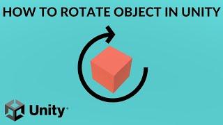 How to Rotate an Object in Unity 2021