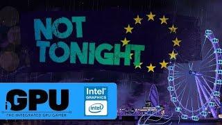 Not Tonight on Intel HD Graphics | 4GB RAM | Will it iGPU?