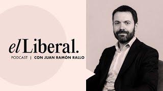 El podcast de El Liberal | Juan Ramón Rallo