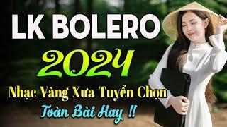 100 BÀI HÁT TRỮ TÌNH HAY NHẤT NHẠC BOLERO TUYỂN CHỌN HAY NHẤT NHẠC VÀNG HẢI NGOẠI XƯA 2024