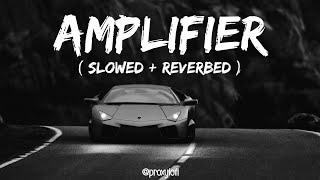 Amplifier ~ Imran Khan - Slowed + Reverbed |  Bass Boosted | Lofi Mix| proxylofi!