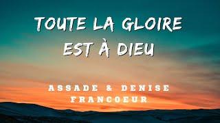 TOUTE LA GLOIRE EST À DIEU | ASSADE FRANCOEUR