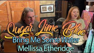 Bring Me Some Water - Mellissa Etheridge Cover Sugar Lime Blue #SundayShoutOut