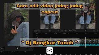 CARA EDIT VIDEO JEDAG JEDUG DJ BONGKAR TANAH CAPCUT || VIRAL DI TIKTOK