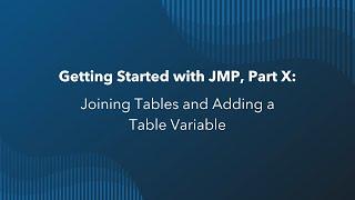 Getting Started with JMP: Joining Tables and Adding a Table Variable