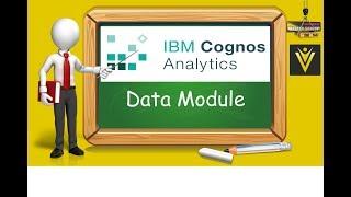 #3 IBM Cognos Analytics or Cognos 11 Data Module - What is Data Module - How to Use Data Module