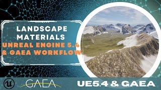 Unreal Engine 5.4 and Gaea - Landscape Materials Workflow