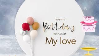 Wishing You Happy Birthday To MY LOVE | Wishes Hub| Birthday wishes| My Love