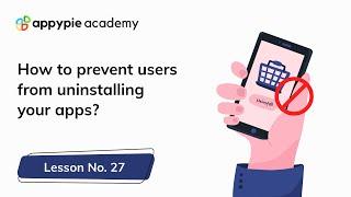 How to Prevent Users From Uninstalling Apps: Lesson 27