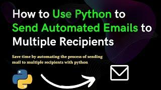 #8 How to Use Python to Send Automated Emails to Multiple Recipients