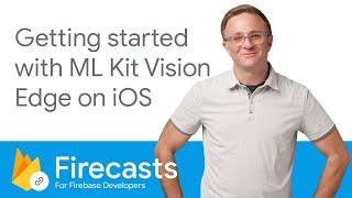 Getting started with ML Kit Vision Edge on iOS - Firecasts