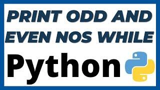 Python program to print even and odd numbers using while loop tutorial