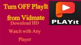 How to turn off PlayIt video player feature in vidmate