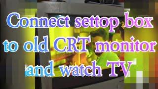 How to connect settop box to old CRT monitor and watch TV