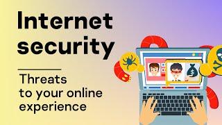 Internet security: Threats to your online experience