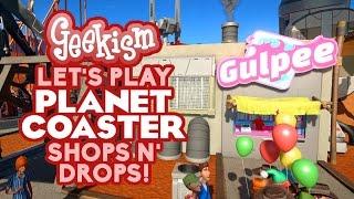  Shops N Drops | Let's Play Planet Coaster #20