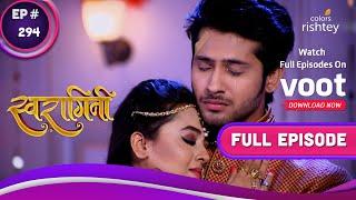 Swaragini | स्वरागिनी | Ep. 294 | The Handover | लक्ष ने सौंपे कागज़ात