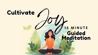 Cultivate Joy 15 Guided Meditation | Daily Meditation