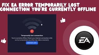 How To Fix EA Error Temporarily lost Connection You're Currently Offline (2024)