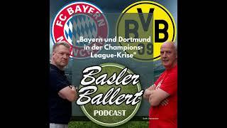 Baslers Abrechnung: Bayern und Dortmund in der Champions-League-Krise