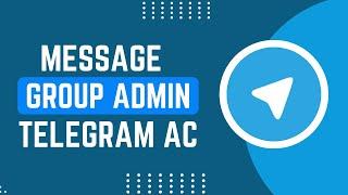 How To Message Group Admin In Telegram !