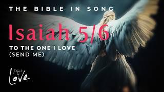 Isaiah 5/6 - To The One I Love (Send Me) || Bible in Song || Project of Love