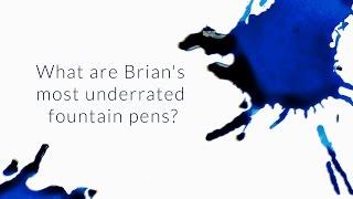 What Are Brian's Most Underrated Fountain Pens? - Q&A Slices