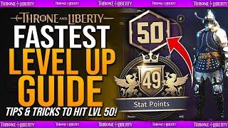 FASTEST XP & LEVEL UP GUIDE - How To Get LvL 50 FAST / Beginners Guide - Throne & Liberty Max Level