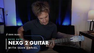 Dive into NEXG 2 Guitar with Sean Daniel