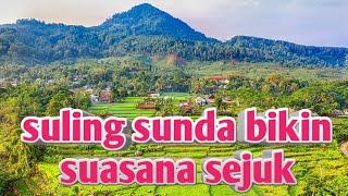 suling sunda diiringi kendang enaken | cocok pas santai