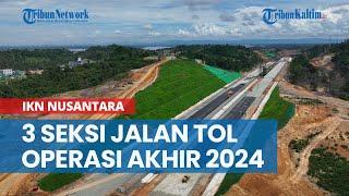 Makin Progresif, Tiga Seksi Jalan Tol IKN Siap Operasi Akhir 2024