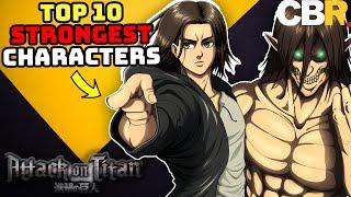 10 Strongest Attack On Titan Characters, Ranked