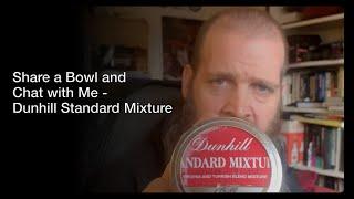 Smoke a Bowl with Me - Dunhill Standard Mixture Chat