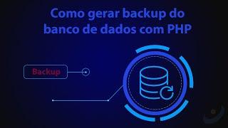 Como gerar backup do banco de dados com PHP