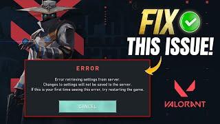 How to Fix Retrieving Settings From Server in Valorant Error on PC