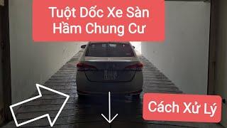 Cách Xử Lý Tuột Dốc Xe Số Sàn Cho Tài Xế Chạy Dịch Vụ Mới Xuống Hầm Chung Cư Rước Khách Lần Đầu.