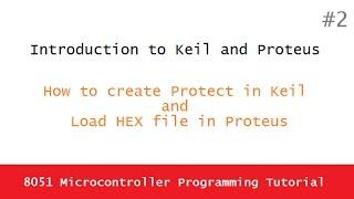 8051 Microcontroller programming tutorial 2 - Introduction to Keil and Proteus