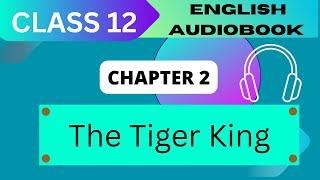 'The Tiger King' Class 12  - Chapter 2 NCERT English Audiobook