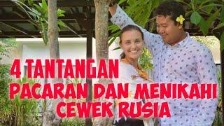 SUKA DUKA SERTA TANTANGAN PACARAN DAN MENIKAH DENGAN ORANG RUSIA