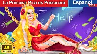 La Princesa Rica es Prisionera  RICH vs POOR in Spanish |@WOASpanishFairyTales