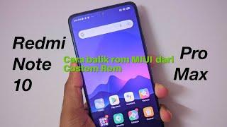 Cara  Balik ke ROM MIUI Redmi Note 10 pro  Dari Custom ROM