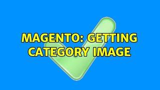 Magento: Getting category image (3 Solutions!!)