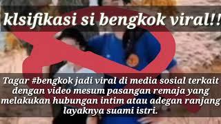 KLASIFIKASI SI BENGKOK|| YANG VIRAL!!  DIMEDIA SOSIAL