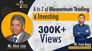 A to Z of Momentum Trading and Investing #Face2Face with Alok Jain