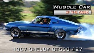 1967 Shelby GT500 427 Side Oiler Muscle Car Of The Week Video Episode #179