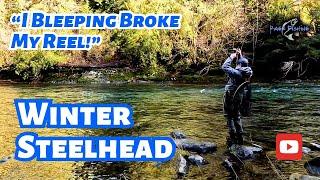 WINTER STEELHEAD - "I BLEEPING BROKE MY REEL!" + LARGEST STEELHEAD OF THE SEASON + JOHN HOOKS ONE!